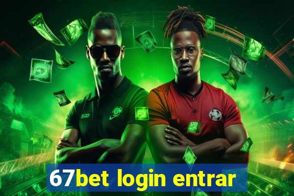 67bet login entrar